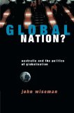 Global Nation?: Australia and the Politics of Globalisation