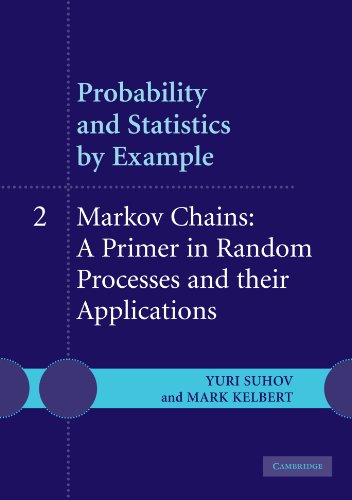 Probability and Statistics by Example: Volume 2, Markov Chains: A Primer in Random Processes and their Applications (v. 2)