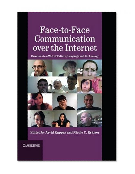 Book Cover Face-to-Face Communication over the Internet: Emotions in a Web of Culture, Language, and Technology (Studies in Emotion and Social Interaction)