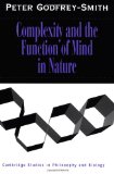 Complexity and the Function of Mind in Nature (Cambridge Studies in Philosophy and Biology)
