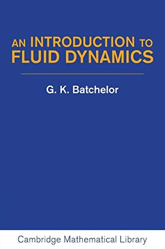 An Introduction To Fluid Dynamics Cambridge Mathematical