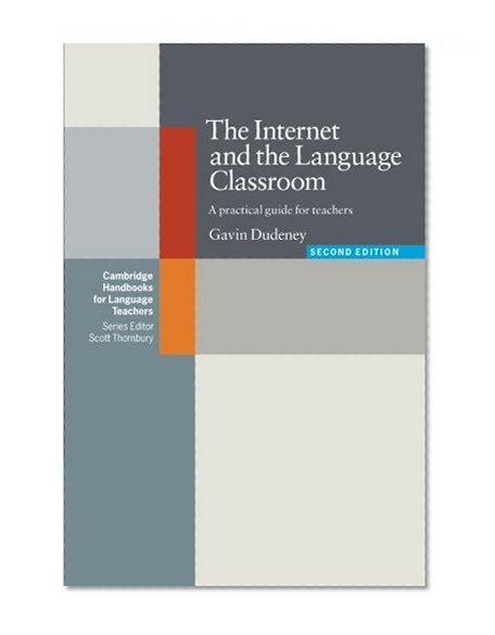 Book Cover The Internet and the Language Classroom: A Practical Guide for Teachers (Cambridge Handbooks for Language Teachers)