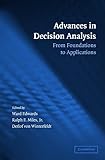 Advances in Decision Analysis: From Foundations to Applications