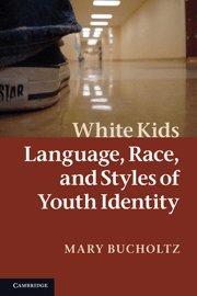 Book Cover White Kids: Language, Race, and Styles of Youth Identity