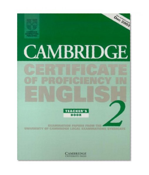 Cambridge Certificate of Proficiency in English 2 Teacher's Book: Examination papers from the University of Cambridge Local Examinations Syndicate (CPE Practice Tests)