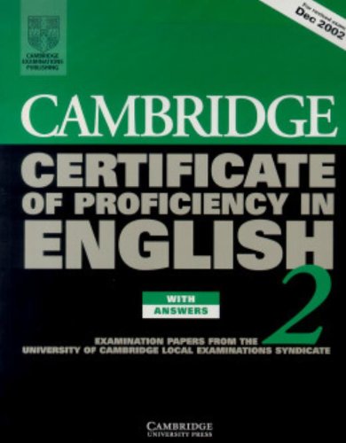 Cambridge Certificate of Proficiency in English 2 Student's Book with Answers: Examination papers from the University of Cambridge Local Examinations Syndicate (CPE Practice Tests) (Bk.2)