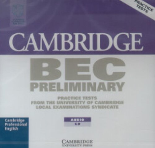 Cambridge BEC Preliminary Audio CD: Practice Tests from the University of Cambridge Local Examinations Syndicate (BEC Practice Tests)
