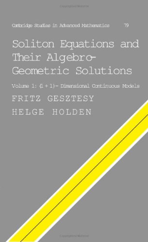 Soliton Equations and their Algebro-Geometric Solutions: Volume 1, (1+1)-Dimensional Continuous Models (Cambridge Studies in Advanced Mathematics)