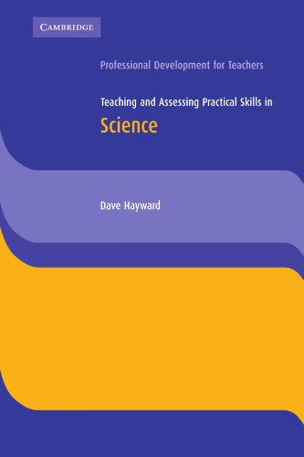 Teaching and Assessing Practical Skills in Science (Cambridge International Examinations)