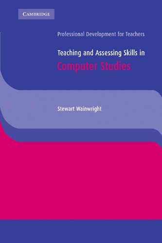 Teaching and Assessing Skills in Computer Studies (Cambridge International Examinations)