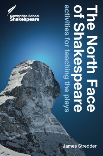 The North Face of Shakespeare: Activities for Teaching the Plays (Cambridge School Shakespeare)