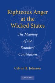 Righteous Anger at the Wicked States: The Meaning of the Founders' Constitution
