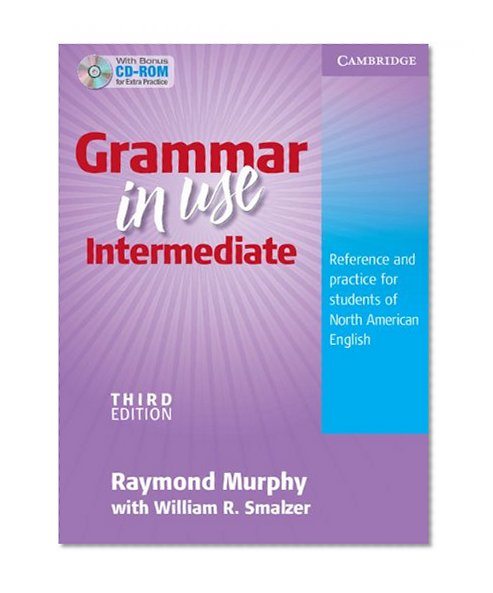 Grammar in Use Intermediate: Reference and Practice for Students of North American English