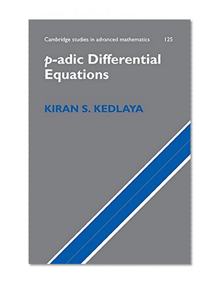 Book Cover p-adic Differential Equations (Cambridge Studies in Advanced Mathematics, Vol. 125)