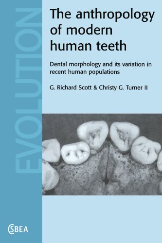 The Anthropology of Modern Human Teeth: Dental Morphology and its Variation in Recent Human Populations (Cambridge Studies in Biological and Evolutionary Anthropology)