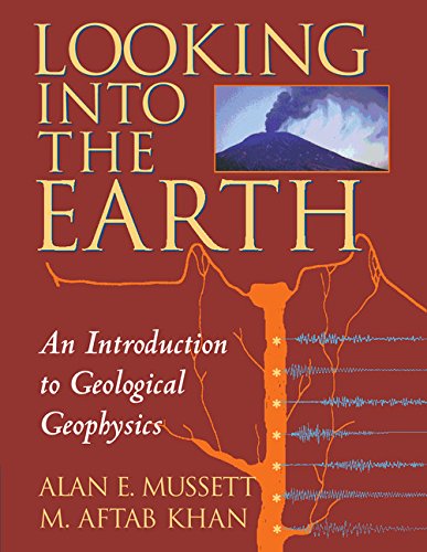 Book Cover Looking into the Earth: An Introduction to Geological Geophysics