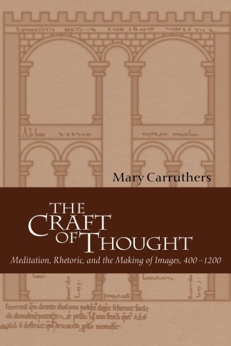 Book Cover The Craft of Thought: Meditation, Rhetoric, and the Making of Images, 400-1200 (Cambridge Studies in Medieval Literature)