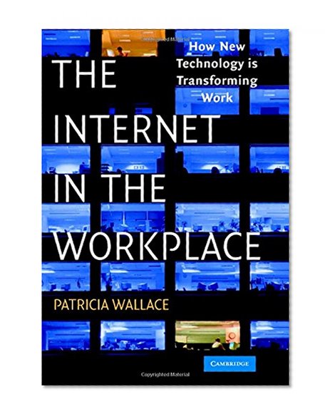 Book Cover The Internet in the Workplace: How New Technology Is Transforming Work