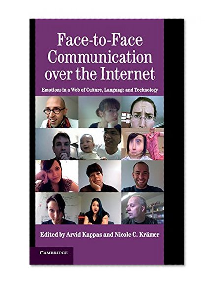 Book Cover Face-to-Face Communication over the Internet: Emotions in a Web of Culture, Language, and Technology (Studies in Emotion and Social Interaction)