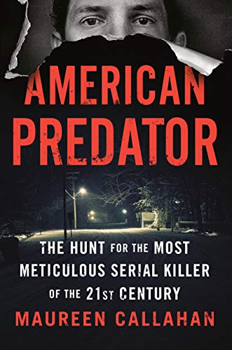 Book Cover American Predator: The Hunt for the Most Meticulous Serial Killer of the 21st Century