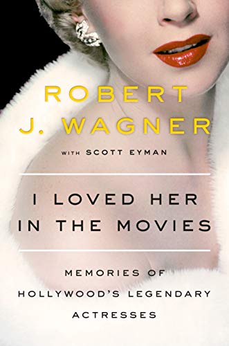 Book Cover I Loved Her in the Movies: Memories of Hollywood's Legendary Actresses