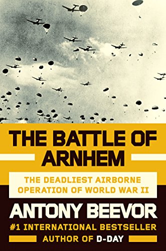 Book Cover The Battle of Arnhem: The Deadliest Airborne Operation of World War II
