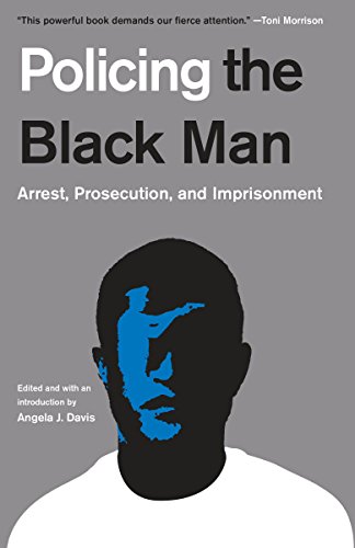 Book Cover Policing the Black Man: Arrest, Prosecution, and Imprisonment