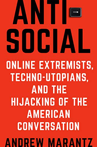 Book Cover Antisocial: Online Extremists, Techno-Utopians, and the Hijacking of the American Conversation