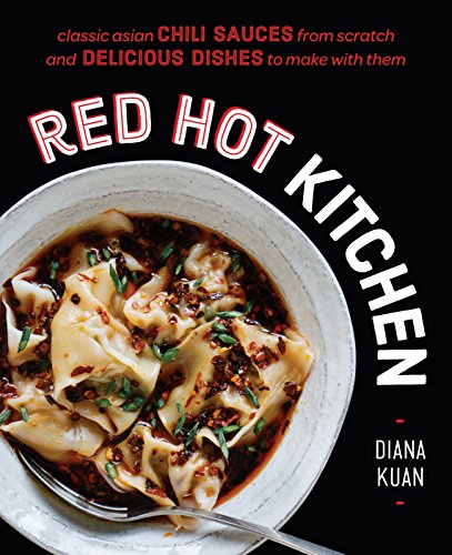 Book Cover Red Hot Kitchen: Classic Asian Chili Sauces from Scratch and Delicious Dishes to Make With Them