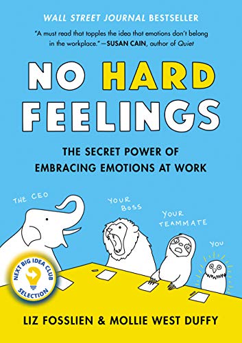 Book Cover No Hard Feelings: The Secret Power of Embracing Emotions at Work