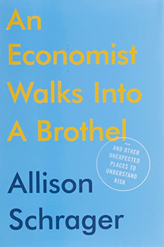 Book Cover An Economist Walks into a Brothel: And Other Unexpected Places to Understand Risk