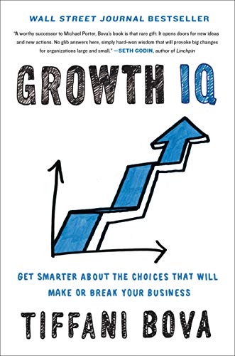 Book Cover Growth IQ: Get Smarter About the Choices that Will Make or Break Your Business