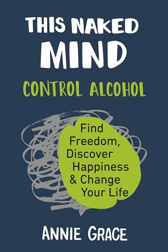 Book Cover This Naked Mind: Control Alcohol, Find Freedom, Discover Happiness & Change Your Life