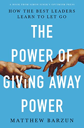 Book Cover The Power of Giving Away Power: How the Best Leaders Learn to Let Go
