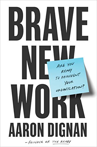 Book Cover Brave New Work: Are You Ready to Reinvent Your Organization?