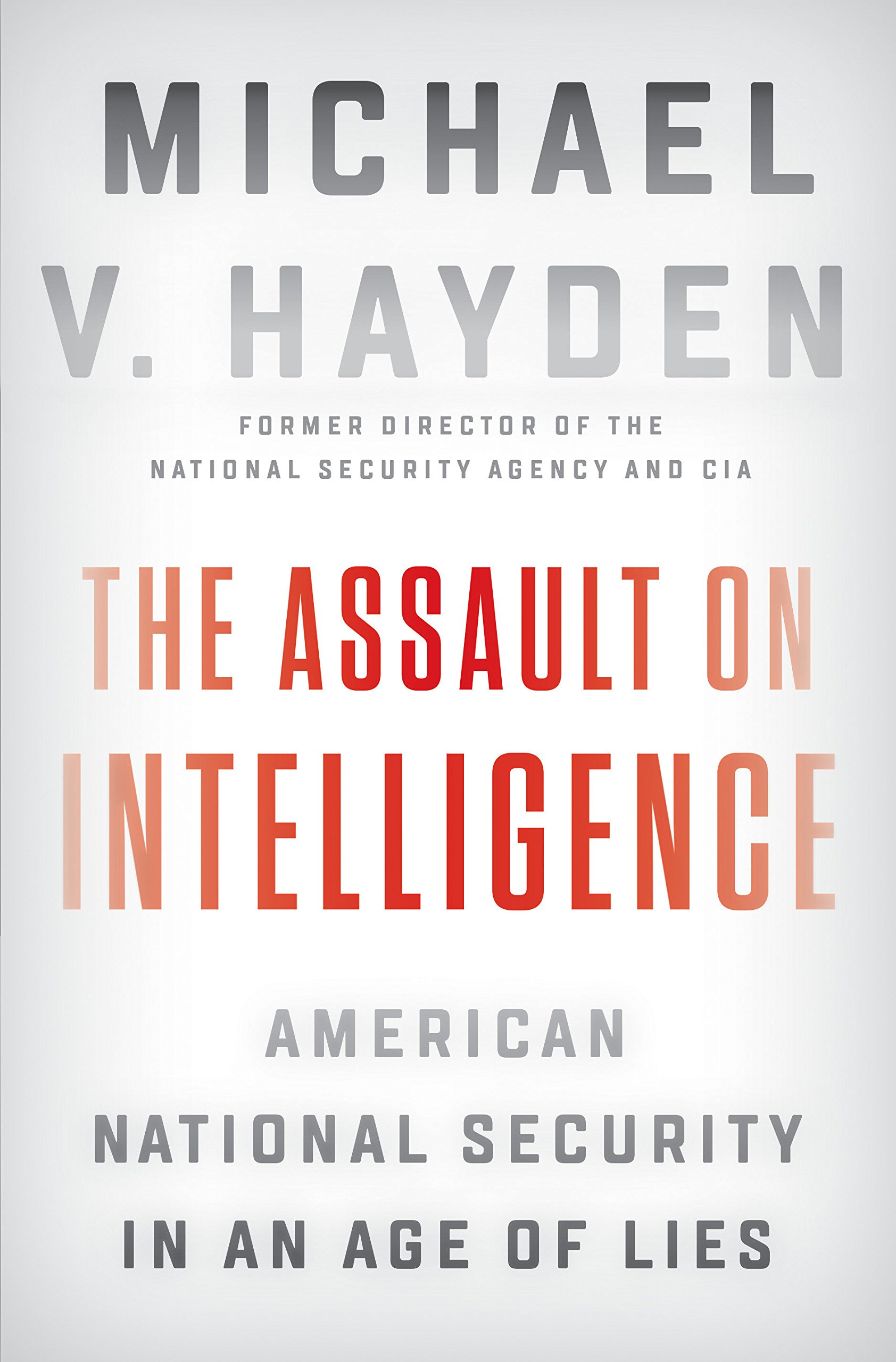 Book Cover The Assault on Intelligence: American National Security in an Age of Lies