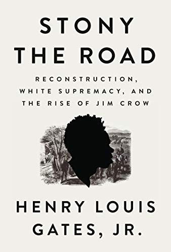 Book Cover Stony the Road: Reconstruction, White Supremacy, and the Rise of Jim Crow