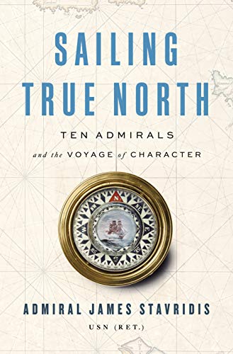 Book Cover Sailing True North: Ten Admirals and the Voyage of Character