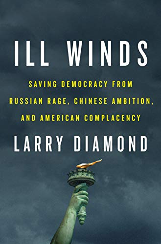 Book Cover Ill Winds: Saving Democracy from Russian Rage, Chinese Ambition, and American Complacency