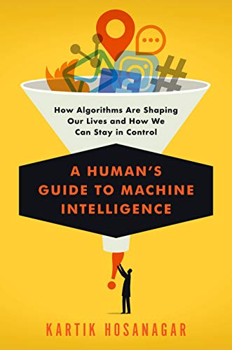 Book Cover A Human's Guide to Machine Intelligence: How Algorithms Are Shaping Our Lives and How We Can Stay in Control
