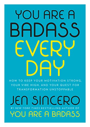 Book Cover You Are a Badass Every Day: How to Keep Your Motivation Strong, Your Vibe High, and Your Quest for Transformation Unstoppable