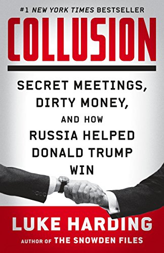 Book Cover Collusion: Secret Meetings, Dirty Money, and How Russia Helped Donald Trump Win