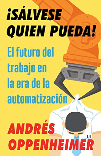 Book Cover Â¡SÃ¡lvese quien pueda!: El futuro del trabajo en la era de la automatizaciÃ³n (Spanish Edition)
