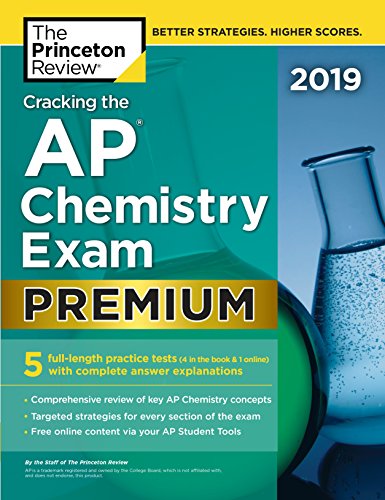 Book Cover Cracking the AP Chemistry Exam 2019, Premium Edition: 5 Practice Tests + Complete Content Review (College Test Preparation)
