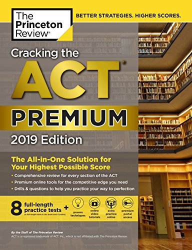 Book Cover Cracking the ACT Premium Edition with 8 Practice Tests, 2019: 8 Practice Tests + Content Review + Strategies (College Test Preparation)