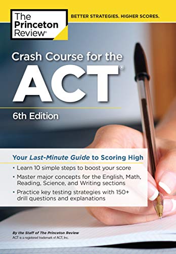 Book Cover Crash Course for the ACT, 6th Edition: Your Last-Minute Guide to Scoring High (College Test Preparation)