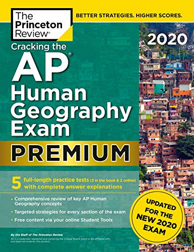 Book Cover Cracking the AP Human Geography Exam 2020, Premium Edition: 5 Practice Tests + Complete Content Review + Proven Prep for the NEW 2020 Exam (College Test Preparation)