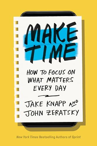 Book Cover Make Time: How to Focus on What Matters Every Day