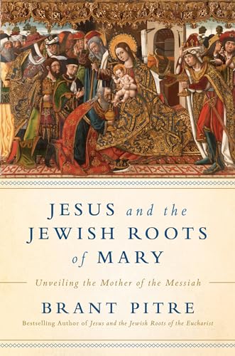 Book Cover Jesus and the Jewish Roots of Mary: Unveiling the Mother of the Messiah