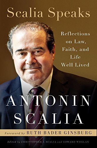 Book Cover Scalia Speaks: Reflections on Law, Faith, and Life Well Lived
